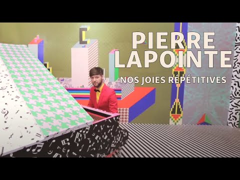 Pierre Lapointe - Nos joies répétitives