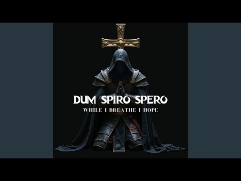 Dum Spiro Spero (While I Breathe I Hope)