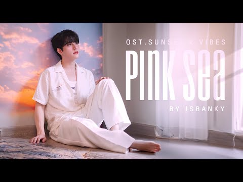 ISBANKY - Pink Sea (OST. Sunset x Vibes) [Official MV]