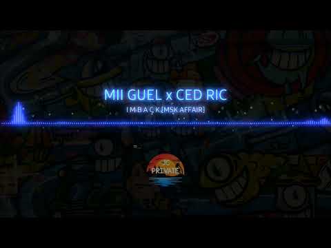 MII GUEL X CED RIC - IM BACK [MSK AFFAIR]