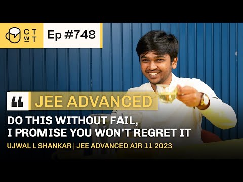 CTwT E748 - JEE Advanced 2023 Topper Ujwal L Shankar AIR 11 | IIT Bombay