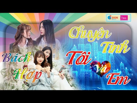 Intro CHUYỆN TÌNH TÔI VÀ EM - 19h30 thứ 7 hàng tuần #báchhợp #chạm #lgbt #xuhuong