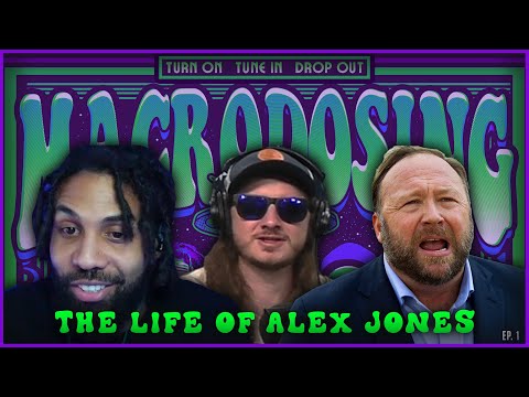 The Life Of Alex Jones - MACRODOSING EP. 1