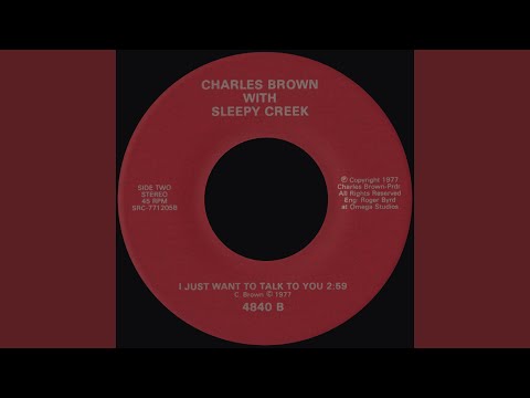 I Just Want To Talk To You - Charles Brown