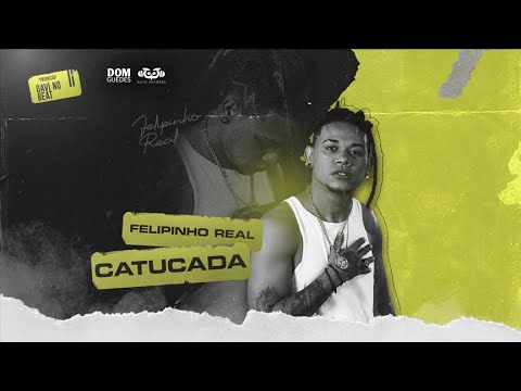 FELIPINHO REAL - CATUCADA (Prod. DAVI NO BEAT)