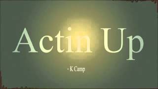 K. Camp - actin up
