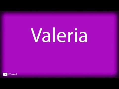 How to pronounce Valeria