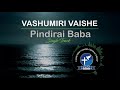 Vashumiri VaIshe-Pindirai Baba