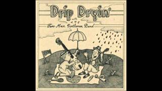 The Two Man Gentlemen Band - Drip Dryin' With The Two Man Gentlemen Band