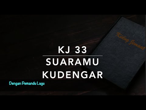 KJ 33 SuaraMu Kudengar (I Hear Thy Welcome Voice /I Am Coming Lord) - Dengan Pemandu Lagu
