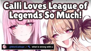 *Gigi Keeps Insisting Calli Loves League of Legends* Calli: