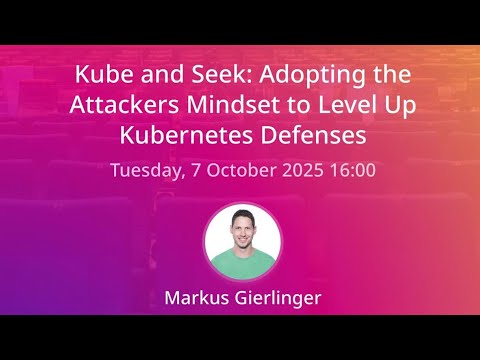 Kube and Seek: Adopting the Attackers Mindset to Level Up Kubernetes Defenses