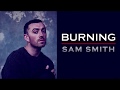 Sam Smith - Burning (Lyrics video) Sam Smith - Burning (Lyrics video)