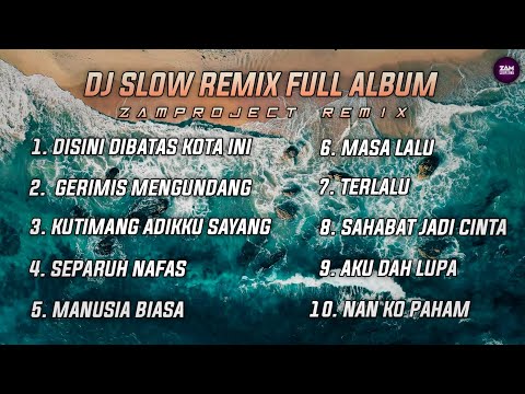 Dj Slow Remix Full Album • Cocok Buat Santai Dan Perjalanan (Zamproject Remix)