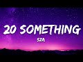 SZA 20 Something Lyrics