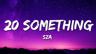 SZA - 20 Something (Lyrics)