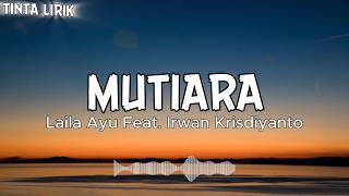 Download lagu MUTIARA - LAILA AYU FT IRWAN KRISDIYANTO - LIRIK mp3 Download lagu MUTIARA - LAILA AYU FT IRWAN KRISDIYANTO - LIRIK mp3