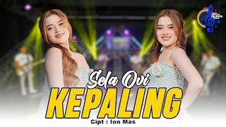 Download lagu Kepaling - Sela Ovi l Welas Isun Kepaling Paling mp3 Download lagu Kepaling - Sela Ovi l Welas Isun Kepaling Paling mp3