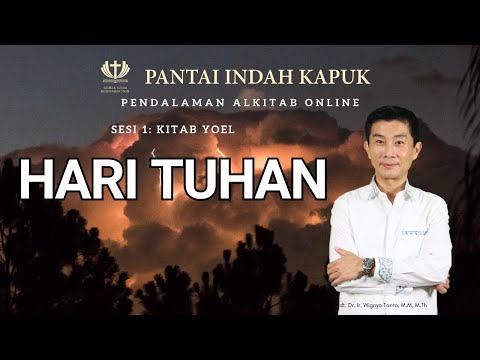 Kitab Yoel - Hari TUHAN - Pdt. Dr. Ir. Wignyo Tanto, M.M, M.Th