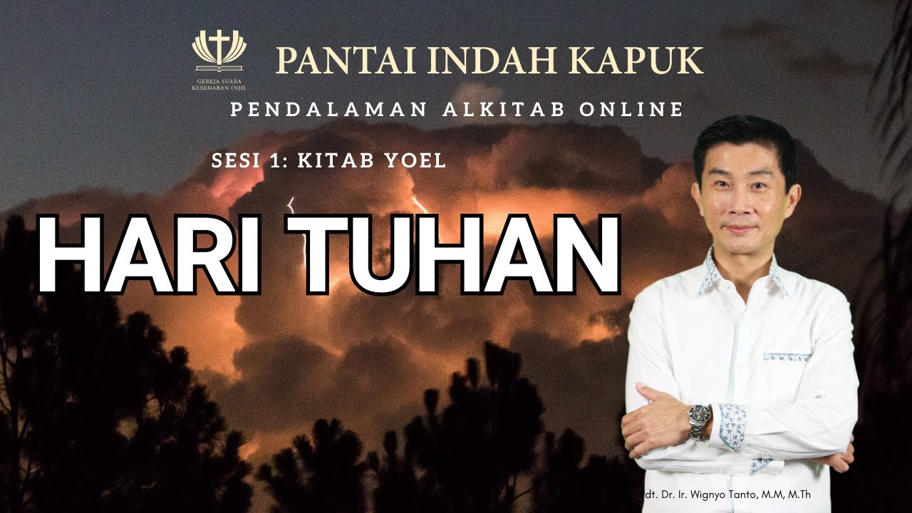 Kitab Yoel – Hari TUHAN – Pdt. Dr. Ir. Wignyo Tanto, M.M, M.Th