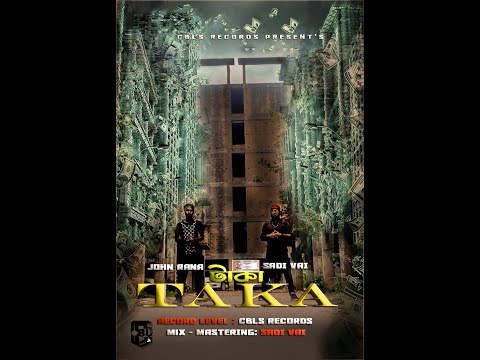 TAKA - Bangla Rap Song | Sadi vai-John Rana (Official Music Video)