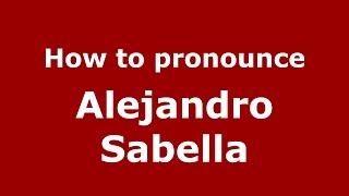 How to pronounce Alejandro Sabella