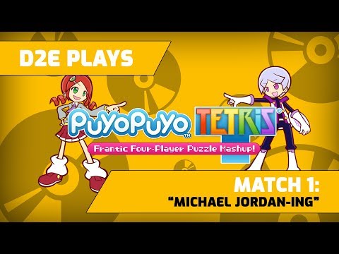 D2E VS Puyo Puyo Tetris - Match 1: Michael Jordan-ing