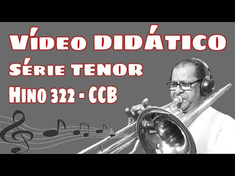 322 CCB "Vídeo DIDÁTICO" Série TENOR - Vildomar Miquilino Trombone