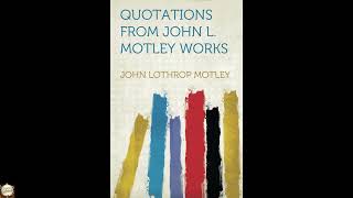 Quotations from John L. Motley Works