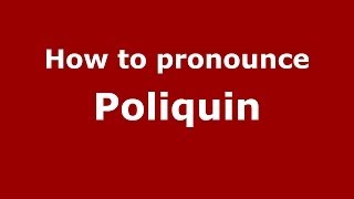 How to pronounce Poliquin