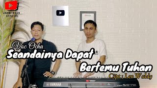 Download lagu SEANDAINYA DAPAT BERTEMU TUHAN | VOC OCHA | COVER DANGDUT TERBARU #andrikhanofficial mp3