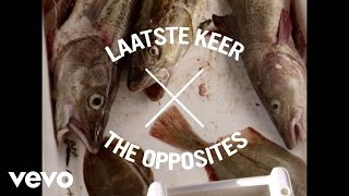 The Opposites - Laatste Keer