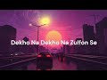 Dekho Na Dekho Na Zulfon Se Official Video Anuv Jain New Song 2024 Anuvjain Newsong Lyricvideo