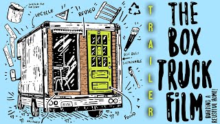 The Box Truck Film: Building A Reuseful Home | Official Trailer