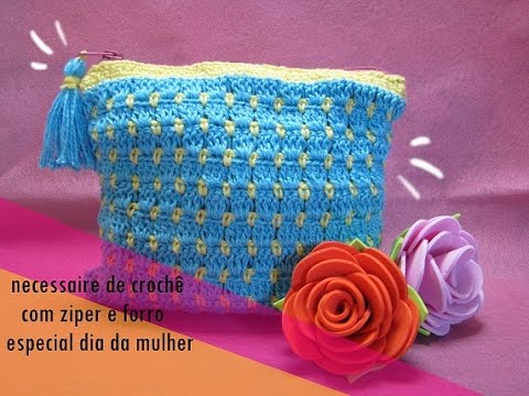 ♥necessaire de crochê com ziper e forro especial dia da mulher♥