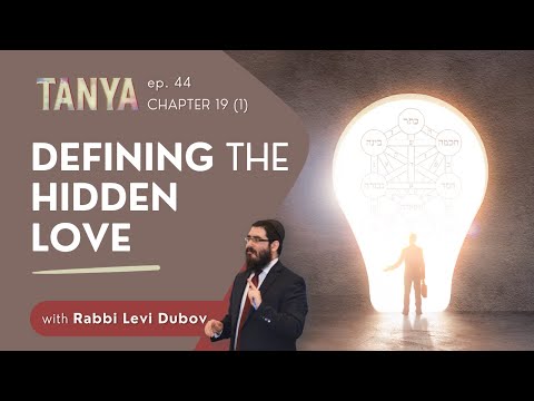 Tanya Ch. 19 (1): Defining the Hidden Love
