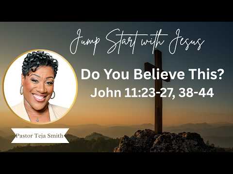 Do You Believe This? John 11:23-27, 38-44 (2/27/26)