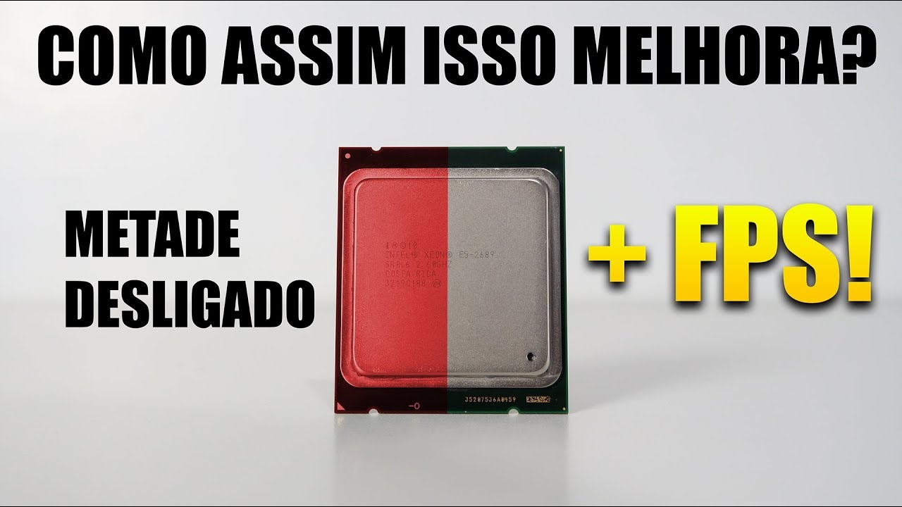 DESLIGUEI METADE DO PROCESSADOR E GANHEI FPS, COMO ASSIM?
