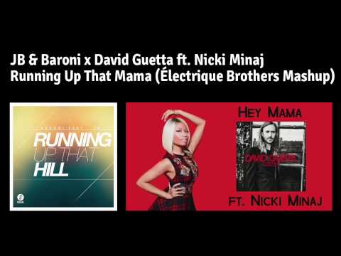 JB & Baroni x David Guetta ft. Nicki Minaj - Running Up That Mama (Électrique Brothers Mashup)