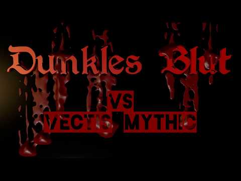 Dunkles Blut VS Vectis Mythic