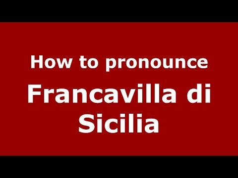 How to pronounce Francavilla di Sicilia (Italian/Italy) - PronounceNames.com