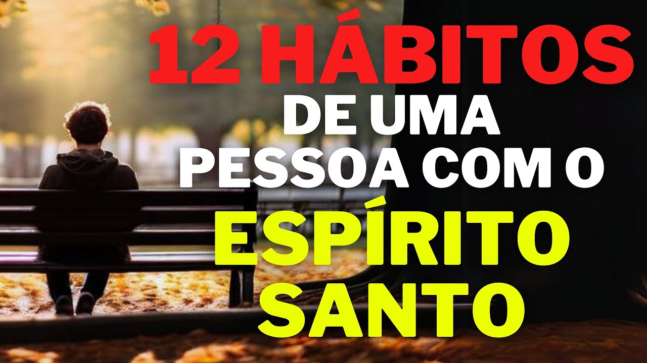 12 Hábitos de uma Pessoa com o Espírito Santo