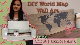 DIY Rustic World Map Wooden Wall Art | Using Cricut Explore 2