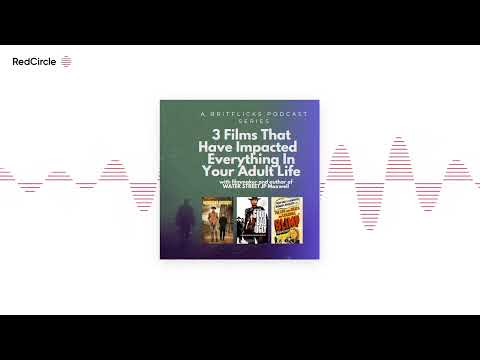 The Britflicks Podcast with screenwriter Stuart Wright - 3 Films That Have Impacted Everything In Yo