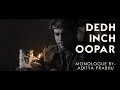DEDH INCH OOPAR - Aditya Prabhu - Monologue