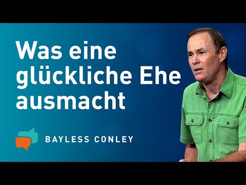 Die Basis einer glücklichen Ehe: Liebe und Respekt (1) – Bayless Conley