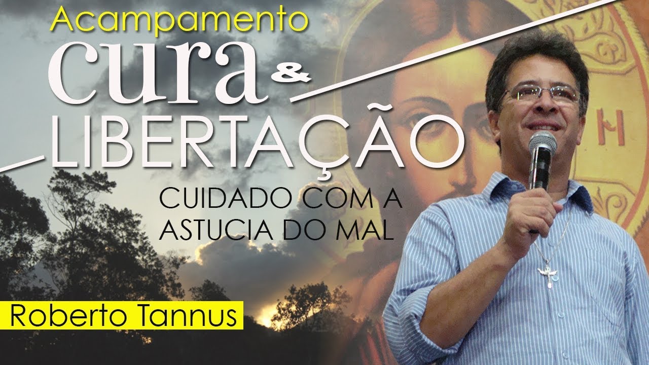 Cuidado com a astucia do mal - Roberto Tannus  (07/10/17)