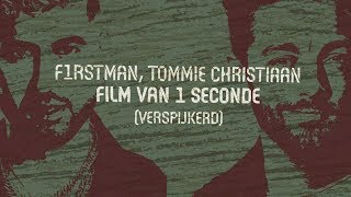 F1rstman, Tommie Christiaan - Film Van 1 Seconde (Verspijkerd)