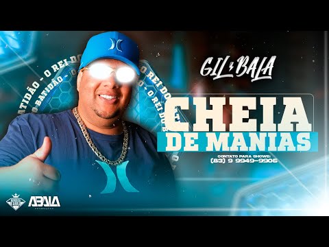 CHEIA DE MANIAS - GIL BALA O REI DO BATIDÃO (MÚSICA NOVA) BATIDÃO PRA PAREDÃO