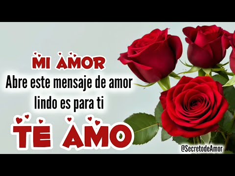 TE AMO mi amor escúchalo MENSAJE DE AMOR lindo para enamorar